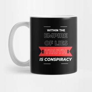 Within the Empire of Lies Truth is Conspiracy Mug